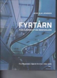 Fyrtårn for kunnskap og innovasjon : fra Høgskolen i Gjøvik til NTNU : 1994-2016