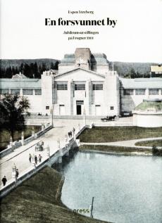En forsvunnet by : jubileumsutstillingen på Frogner 1914