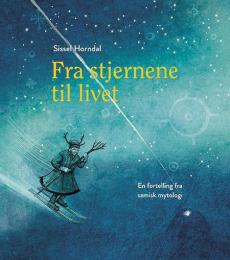 Fra stjernene til livet : en fortelling fra samisk mytologi