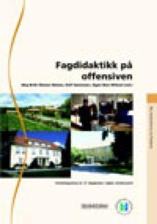 Fagdidaktikk på offensiven : rapport fra seminar arrangert av Forum for fagdidaktikk ved Høgskolen i Agder, Dømmesmoen 14.-16. september 2001