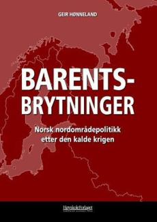 Barentsbrytninger : norsk nordområdepolitikk etter den kalde krigen