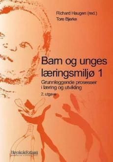 Barn og unges læringsmiljø (1) : Grunnleggende prosesser i læring og utvikling