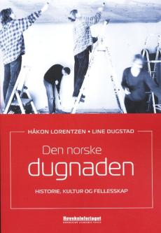 Den norske dugnaden : historie, kultur og fellesskap