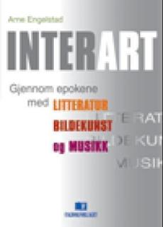 Interart : gjennom epokene med litteratur, bildekunst og musikk