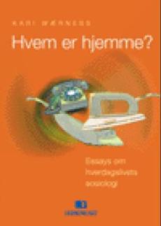 Hvem er hjemme? : essays om hverdagslivets sosiologi