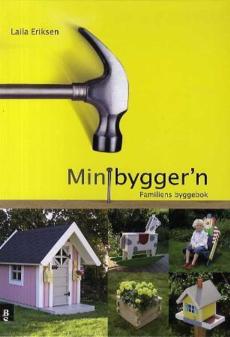 Minibygger`n : familiens byggebok
