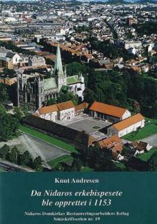 Da Nidaros erkebispesete ble opprettet i 1153 : den norske kirkeprovins/Nidaros erkebispedømme 850 år