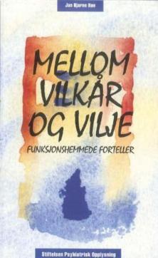 Mellom vilkår og vilje : funksjonshemmede forteller