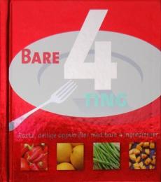 Bare 4 ting : raske, deilige oppskrifter med bare 4 ingredienser