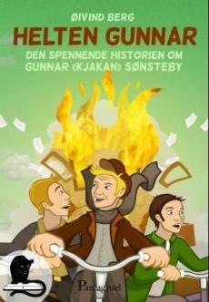 Helten Gunnar : den spennende historien om Gunnar "Kjakan" Sønsteby