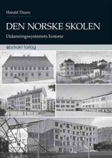 Den norske skolen : utdanningssystemets historie