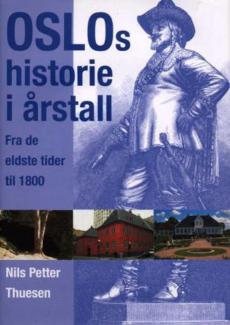Oslos historie i årstall : fra de eldste tider til 1800