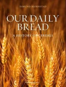 Our daily bread : a history of cereals
