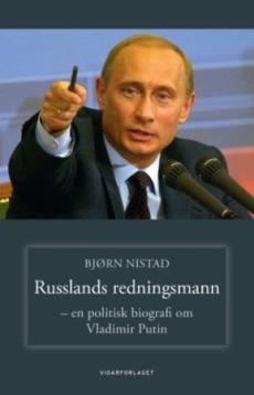 Russlands redningsmann : en politisk biografi om Vladimir Putin