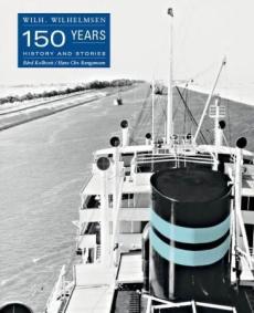 Wilh. Wilhelmsen 150 years : 1861-2011 : history and histories