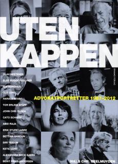 Uten kappen : advokatportretter 1987-2012