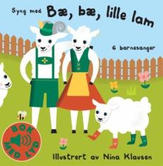 Syng med Bæ, bæ lille lam : 6 barnesanger
