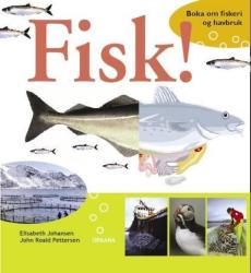 Fisk! : boka om fiskeri og havbruk