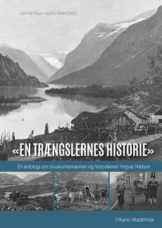 "En trængslernes historie" : en antologi om museumsmannen og historikeren Yngvar Nielsen