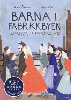 Barna i fabrikkbyen : arbeiderliv i Kristiania 1890