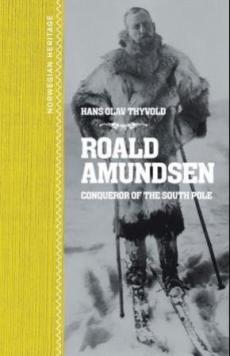 Roald Amundsen : conqueror of the South Pole