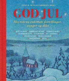 God jul : høytidens vakreste fortellinger, sanger og dikt