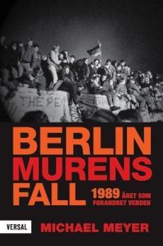 Berlinmurens fall : 1989 - året som forandret verden