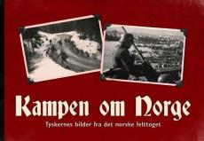 Kampen om Norge : tyskernes bilder fra det norske felttoget