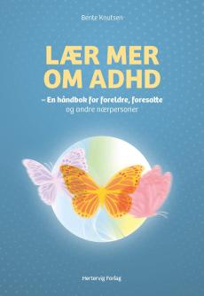 Lær mer om ADHD : håndbok for foreldre, foresatte og andre nærpersoner