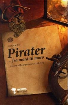 Pirater : fra mord til moro : hvordan bildet av piratene har endret seg