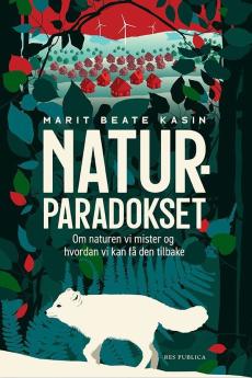 Naturparadokset : om naturen vi mister og hvordan vi kan få den tilbake