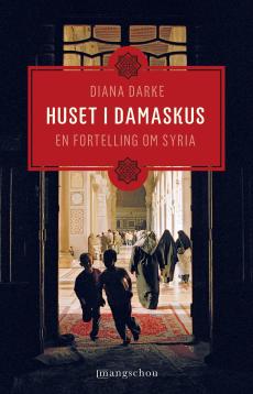 Huset i Damaskus : en fortelling om Syria