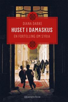 Huset i Damaskus : en fortelling om Syria