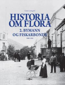 Historia om Flora (Bind 2) : Bymann og fiskarbonde : 1860-1945