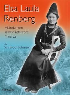 Elsa Laula Renberg : historien om samefolkets store Minerva
