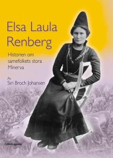 Elsa Laula Renberg : historien om samefolkets stora Minerva
