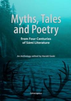 Myths, tales and poetry : from four centuries of Sámi literature