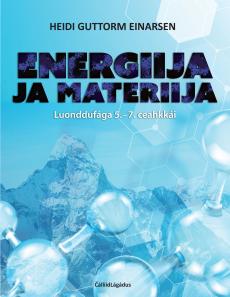 Energiija ja materiija : luonddufága 5.-7. ceahkkái