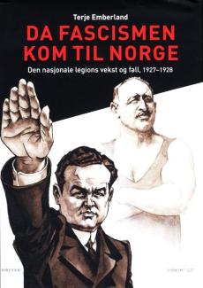 Da fascismen kom til Norge : Den nasjonale legions vekst og fall, 1927-1928