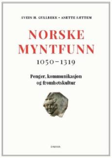 Norske myntfunn 1050-1319 : penger, kommunikasjon og fromhetskultur