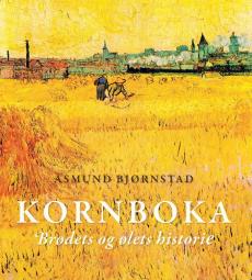 Kornboka : brødets og ølets historie