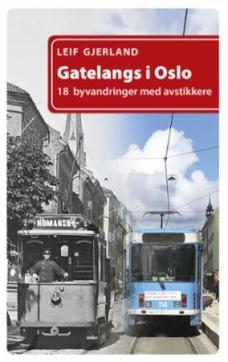 Gatelangs i Oslo : 18 byvandringer med avstikkere