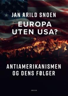 Europa uten USA? : antiamerikanismen og dens følger