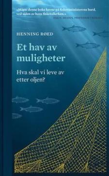 Et hav av muligheter : hva skal vi leve av etter oljen?