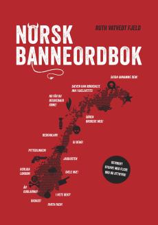 Norsk banneordbok : om eder og forbannelser og andre språklige tabuer