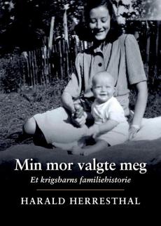 Min mor valgte meg : et krigsbarns familiehistorie