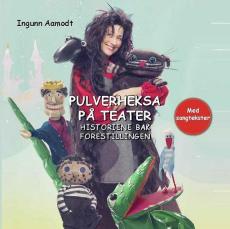 Pulverheksa på teater : historiene bak forestillingen