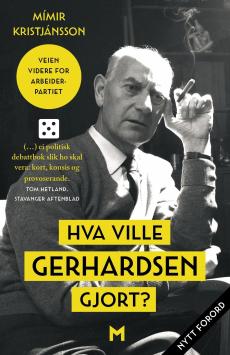 Hva ville Gerhardsen gjort? : veien videre for Arbeiderpartiet