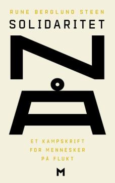 Solidaritet nå : et kampskrift for mennesker på flukt