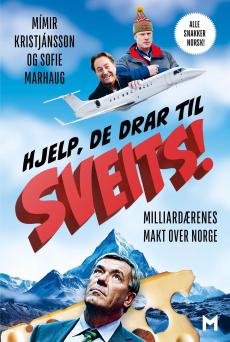 Hjelp, de drar til Sveits! : milliardærenes makt over Norge
